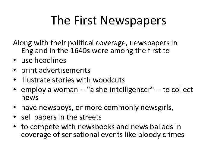 The First Newspapers Along with their political coverage, newspapers in England in the 1640