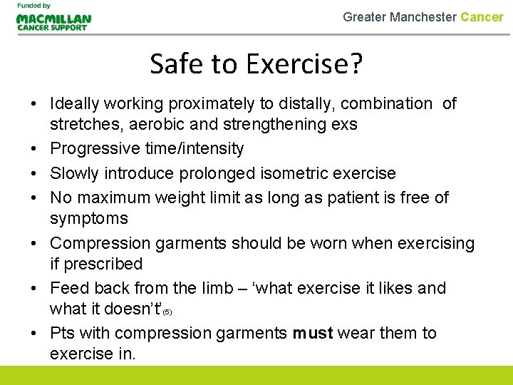 Greater Manchester Cancer Safe to Exercise? • Ideally working proximately to distally, combination of