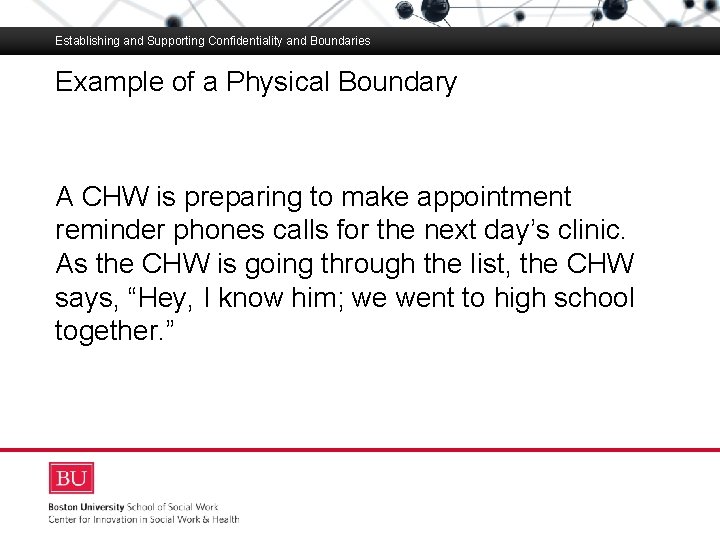 Establishing and Supporting Confidentiality and Boundaries Example of a Physical Boundary Boston University Slideshow