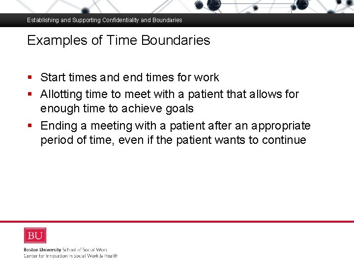 Establishing and Supporting Confidentiality and Boundaries Examples of Time Boundaries Boston University Slideshow Title