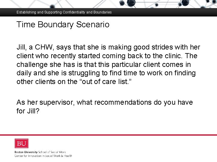 Establishing and Supporting Confidentiality and Boundaries Time Boundary Scenario Boston University Slideshow Title Goes