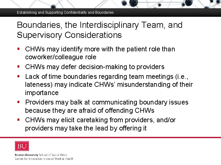 Establishing and Supporting Confidentiality and Boundaries, the Interdisciplinary Team, and Supervisory Considerations Boston University