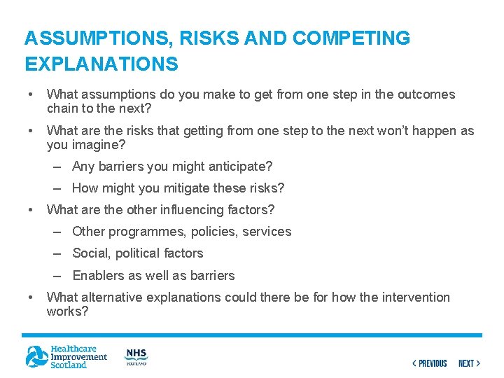ASSUMPTIONS, RISKS AND COMPETING EXPLANATIONS • What assumptions do you make to get from