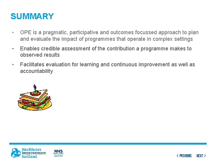SUMMARY • OPE is a pragmatic, participative and outcomes focussed approach to plan and