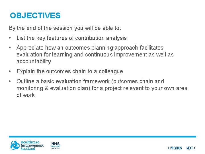 OBJECTIVES By the end of the session you will be able to: • List