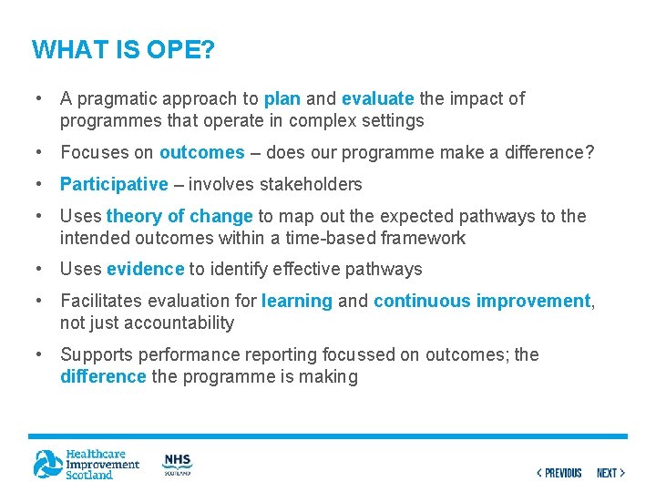 WHAT IS OPE? • A pragmatic approach to plan and evaluate the impact of