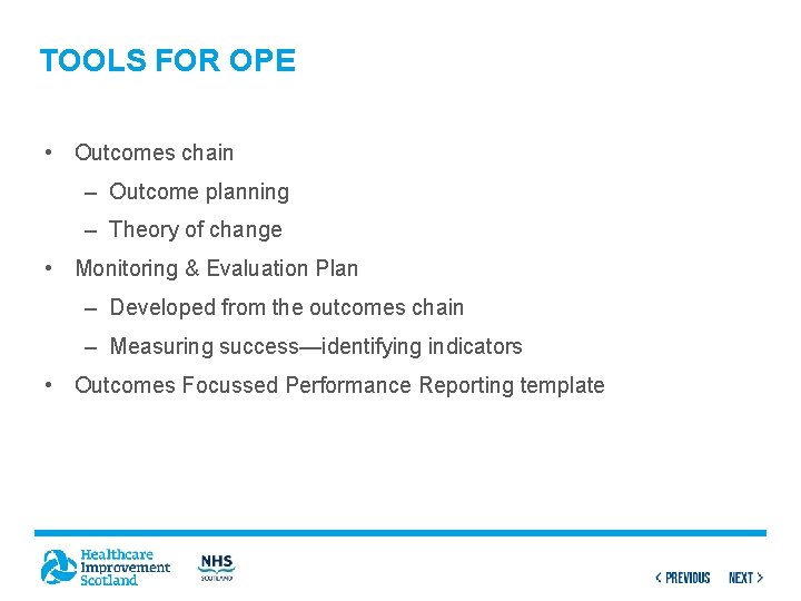 TOOLS FOR OPE • Outcomes chain – Outcome planning – Theory of change •