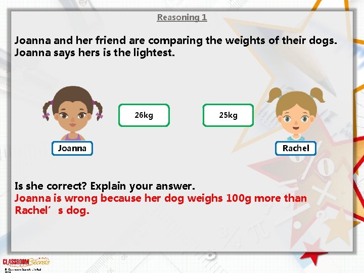 Reasoning 1 Joanna and her friend are comparing the weights of their dogs. Joanna