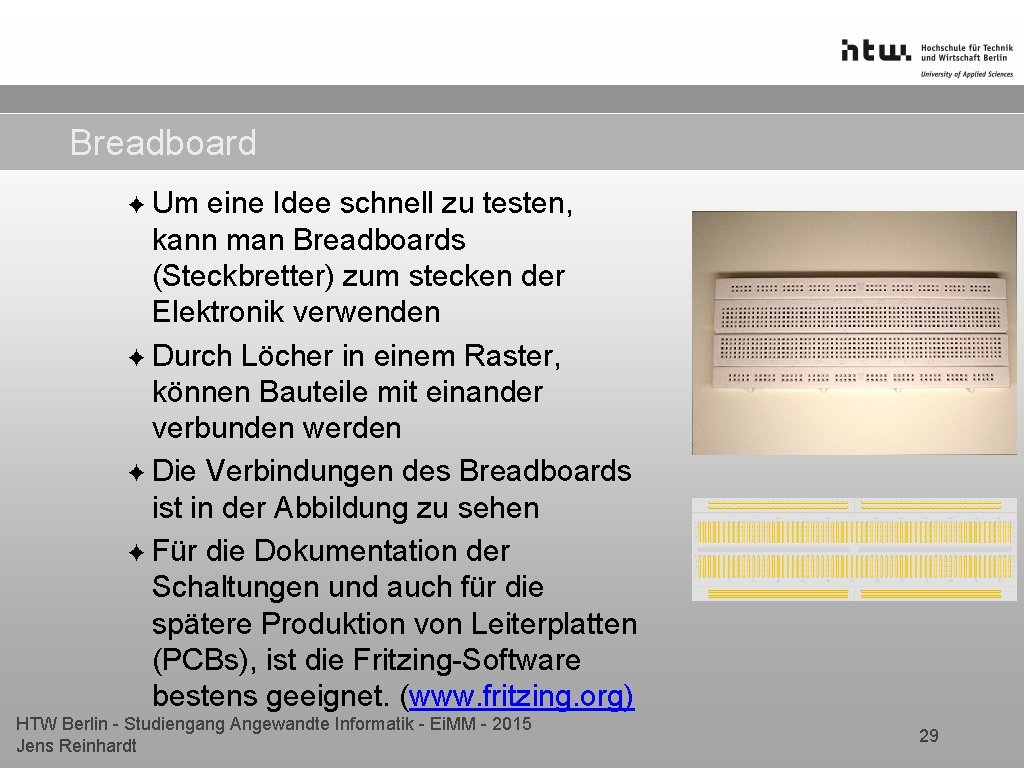 Breadboard ✦ Um eine Idee schnell zu testen, kann man Breadboards (Steckbretter) zum stecken