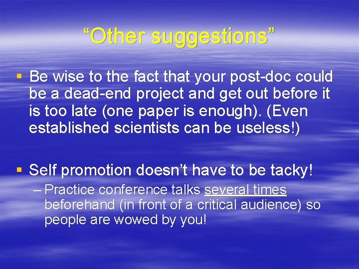 “Other suggestions” § Be wise to the fact that your post-doc could be a