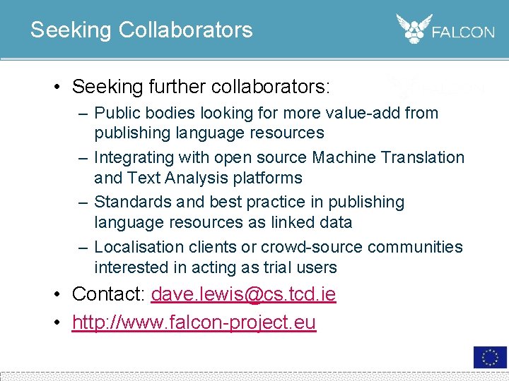 Seeking Collaborators • Seeking further collaborators: – Public bodies looking for more value-add from