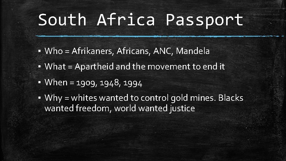 South Africa Passport ▪ Who = Afrikaners, Africans, ANC, Mandela ▪ What = Apartheid