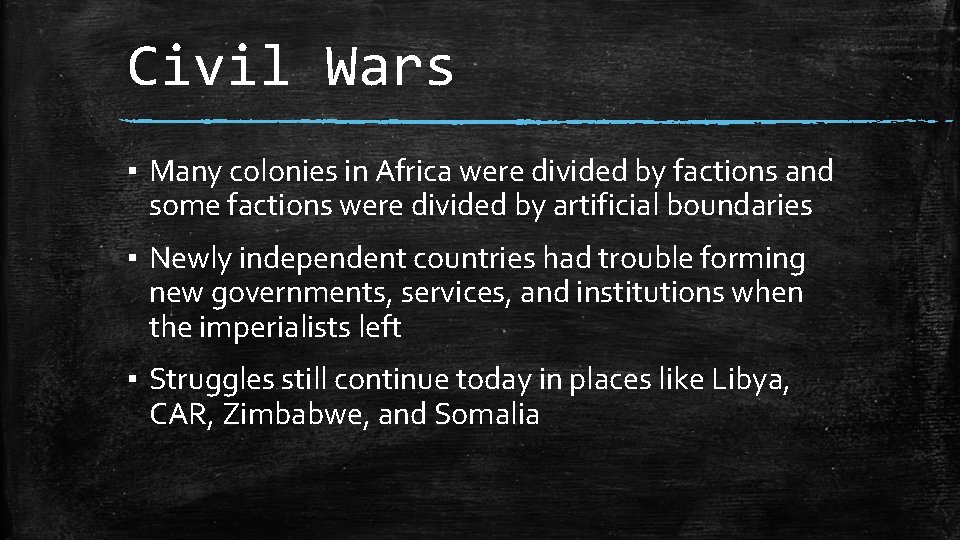 Civil Wars ▪ Many colonies in Africa were divided by factions and some factions