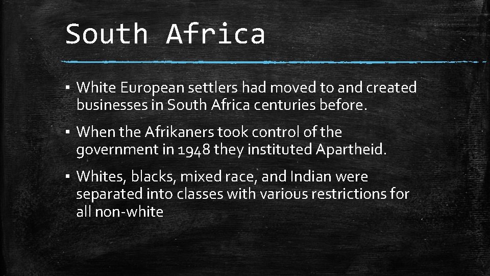 South Africa ▪ White European settlers had moved to and created businesses in South