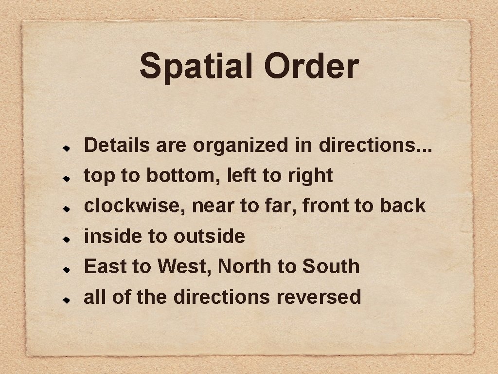 Spatial Order Details are organized in directions. . . top to bottom, left to