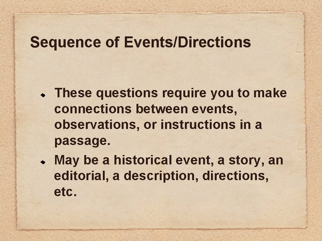 Sequence of Events/Directions These questions require you to make connections between events, observations, or Sequence of Events/Directions These questions require you to make connections between events, observations, or