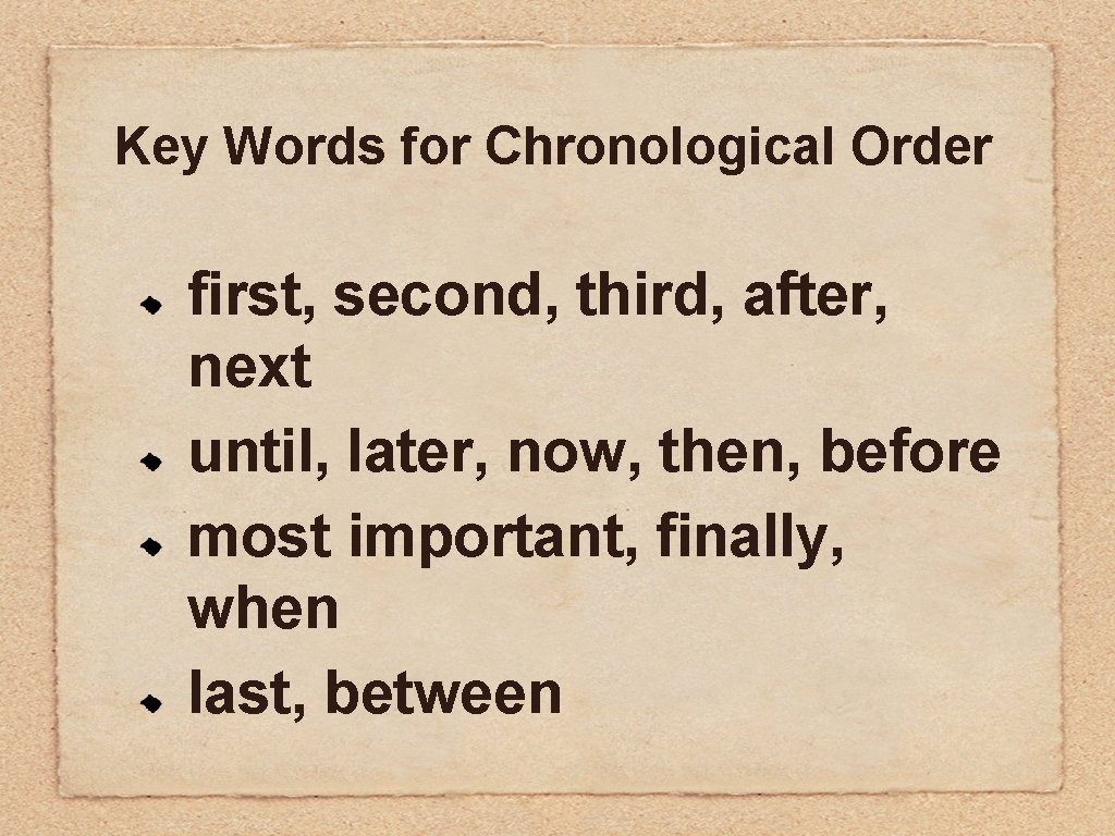 Key Words for Chronological Order first, second, third, after, next until, later, now, then, Key Words for Chronological Order first, second, third, after, next until, later, now, then,