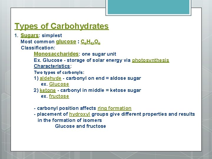 Types of Carbohydrates 1. Sugars: simplest Most common glucose : C 6 H 12