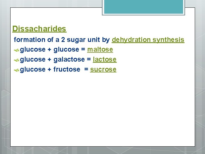 Dissacharides formation of a 2 sugar unit by dehydration synthesis glucose + glucose =