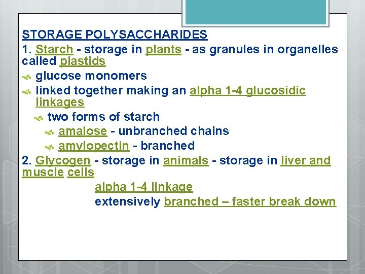 STORAGE POLYSACCHARIDES 1. Starch - storage in plants - as granules in organelles called