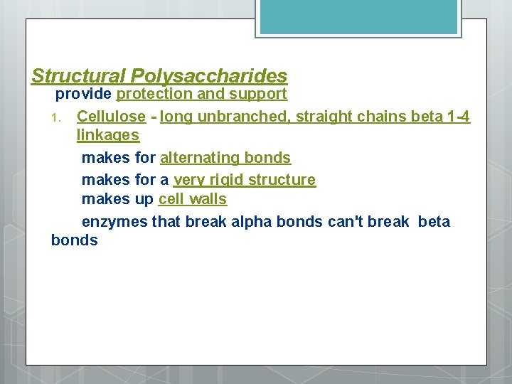 Structural Polysaccharides provide protection and support 1. Cellulose - long unbranched, straight chains beta