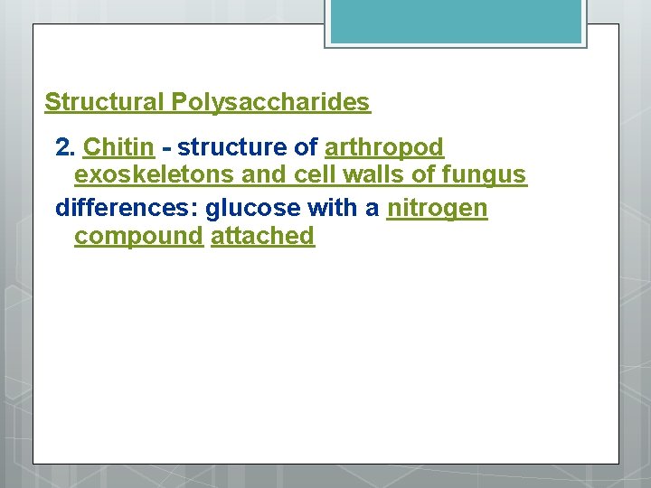 Structural Polysaccharides 2. Chitin - structure of arthropod exoskeletons and cell walls of fungus