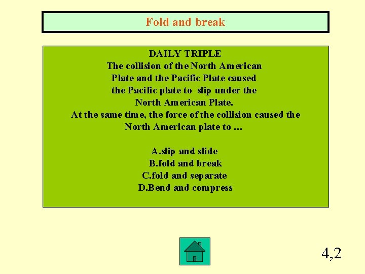 Fold and break DAILY TRIPLE The collision of the North American Plate and the