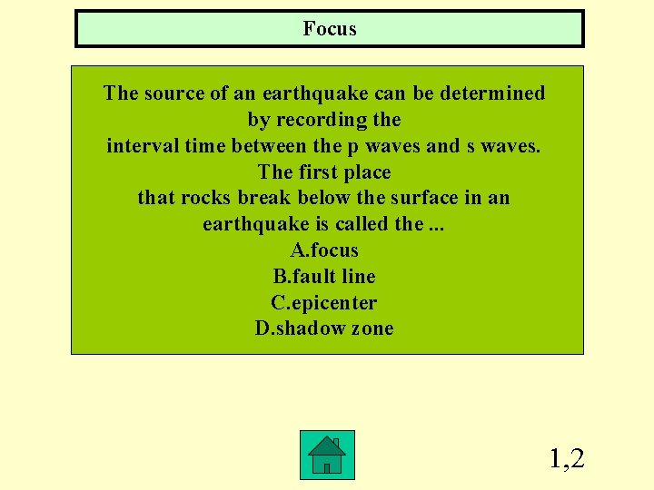 Focus The source of an earthquake can be determined by recording the interval time