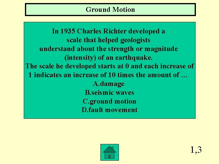 Ground Motion In 1935 Charles Richter developed a scale that helped geologists understand about