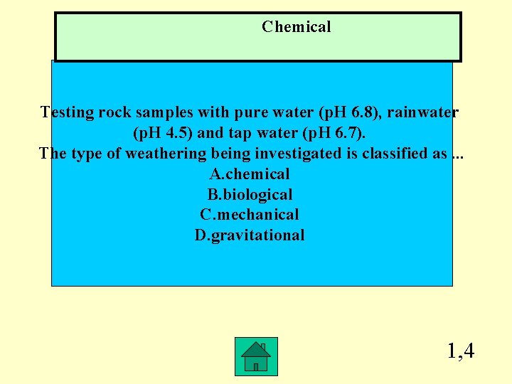 Chemical Testing rock samples with pure water (p. H 6. 8), rainwater (p. H