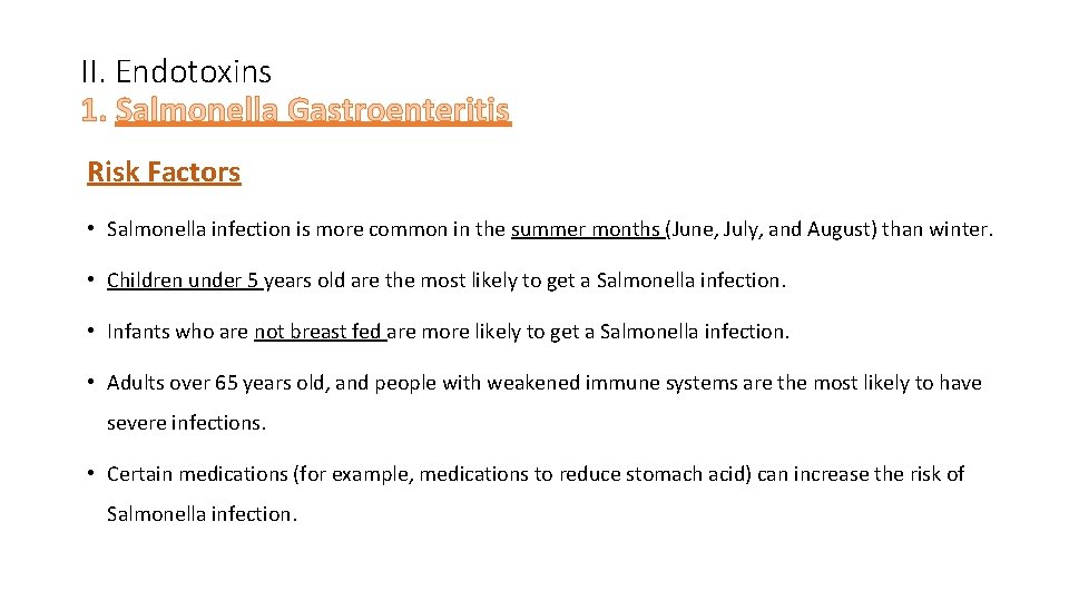 II. Endotoxins 1. Salmonella Gastroenteritis Risk Factors • Salmonella infection is more common in