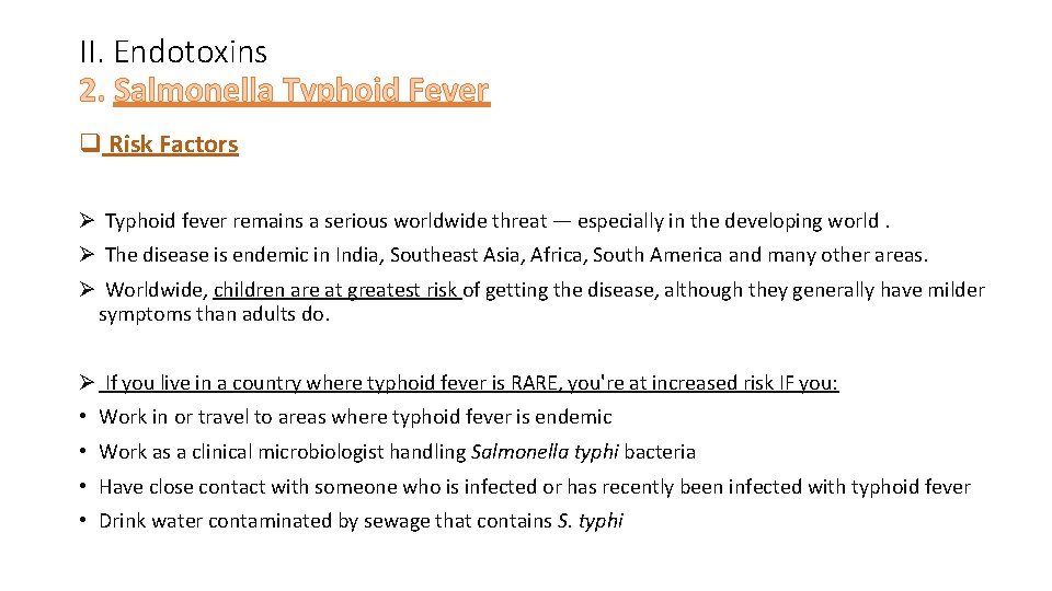 II. Endotoxins 2. Salmonella Typhoid Fever q Risk Factors Ø Typhoid fever remains a