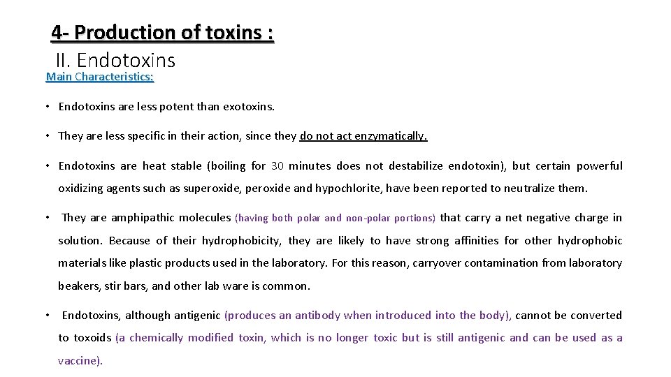 4 - Production of toxins : II. Endotoxins Main Characteristics: • Endotoxins are less