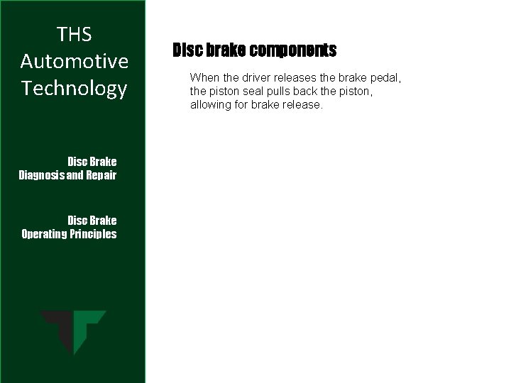 THS Automotive Technology Disc Brake Diagnosis and Repair Disc Brake Operating Principles Disc brake