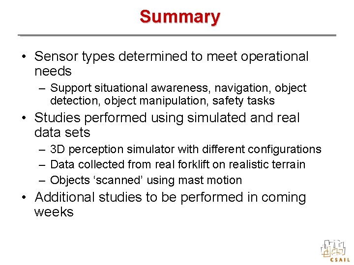 Summary • Sensor types determined to meet operational needs – Support situational awareness, navigation,