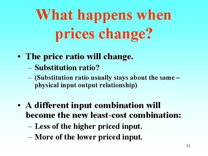 What happens when prices change? • The price ratio will change. – Substitution ratio?