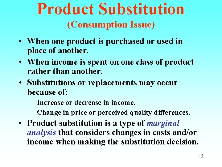 Product Substitution (Consumption Issue) • When one product is purchased or used in place