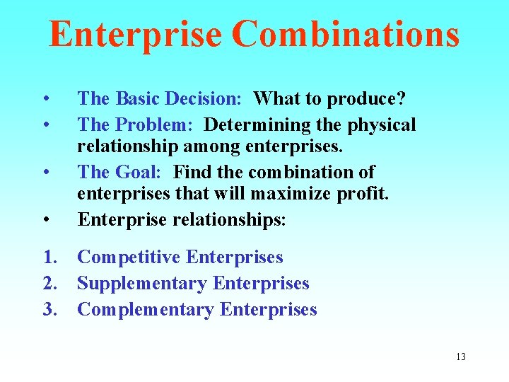 Enterprise Combinations • • The Basic Decision: What to produce? The Problem: Determining the