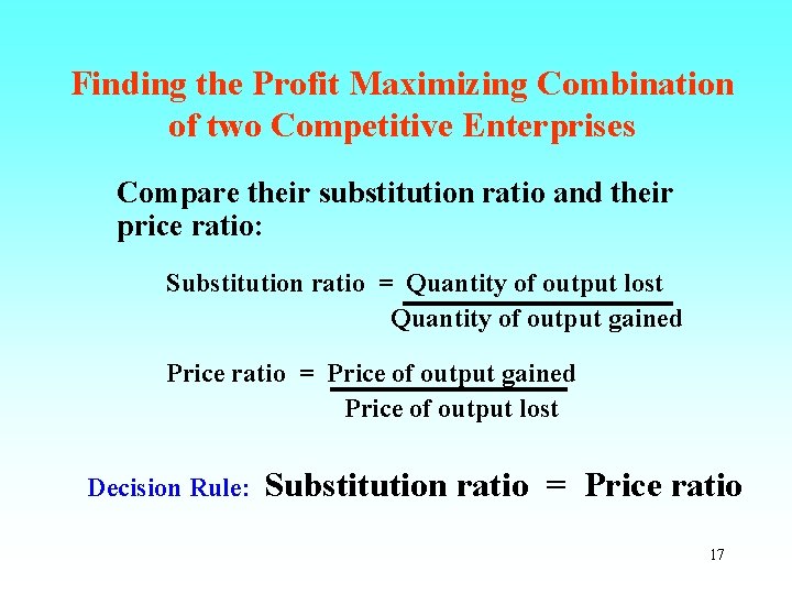 Finding the Profit Maximizing Combination of two Competitive Enterprises Compare their substitution ratio and