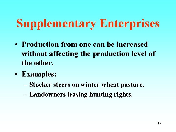 Supplementary Enterprises • Production from one can be increased without affecting the production level