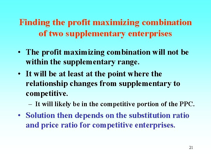 Finding the profit maximizing combination of two supplementary enterprises • The profit maximizing combination