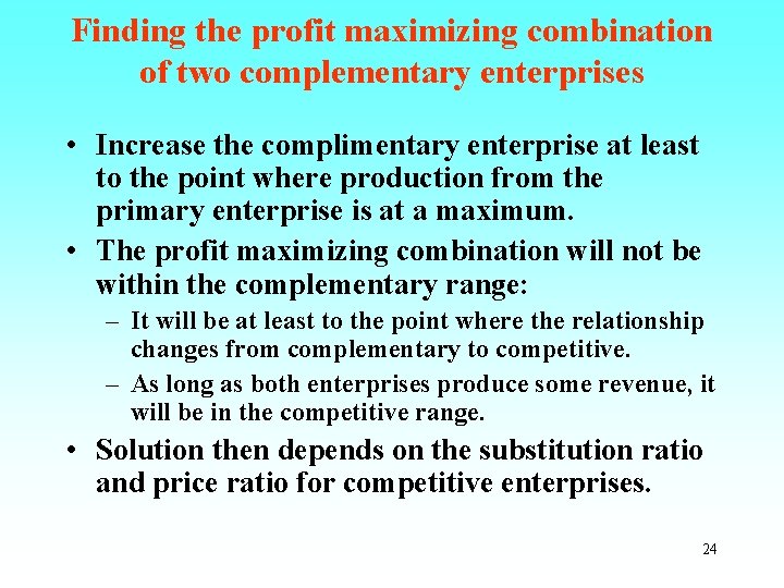 Finding the profit maximizing combination of two complementary enterprises • Increase the complimentary enterprise