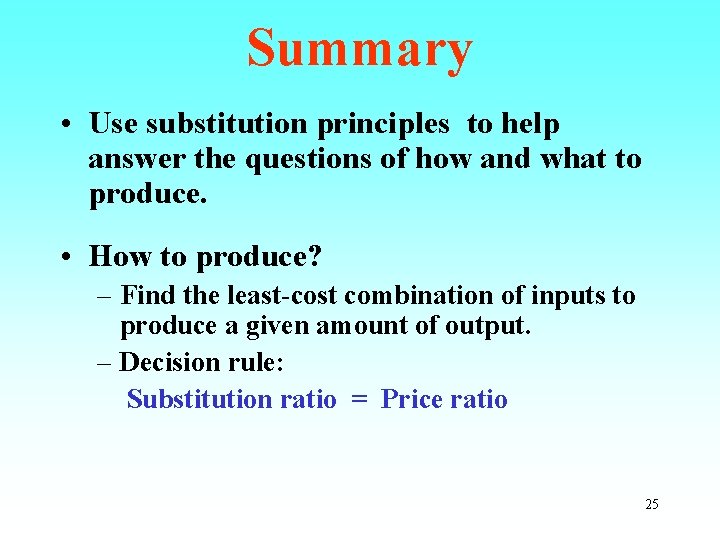 Summary • Use substitution principles to help answer the questions of how and what
