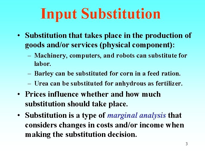 Input Substitution • Substitution that takes place in the production of goods and/or services