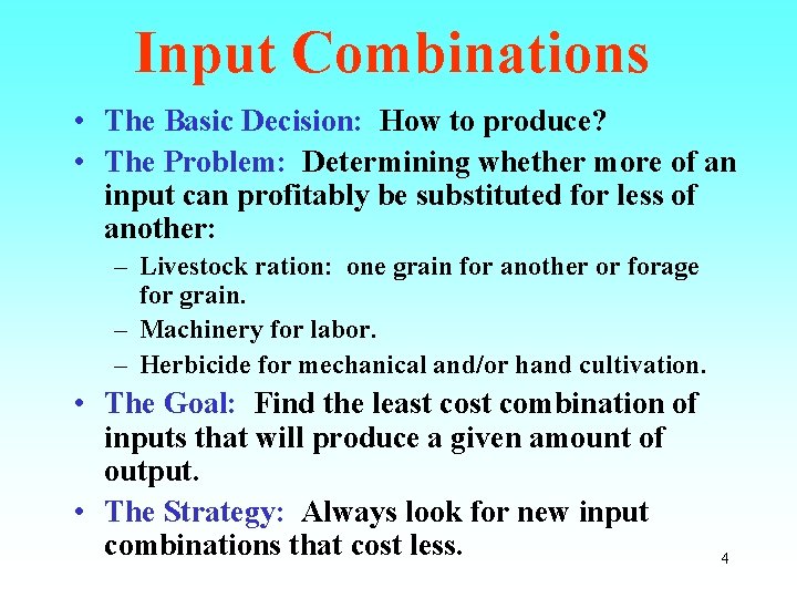 Input Combinations • The Basic Decision: How to produce? • The Problem: Determining whether