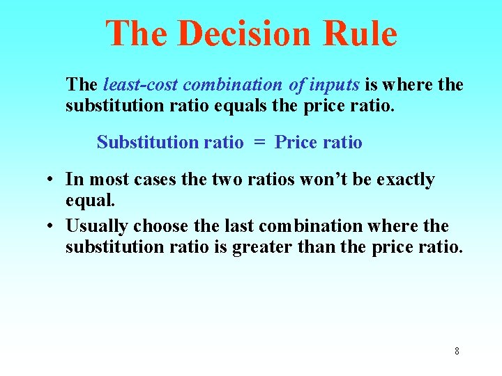 The Decision Rule The least-cost combination of inputs is where the substitution ratio equals