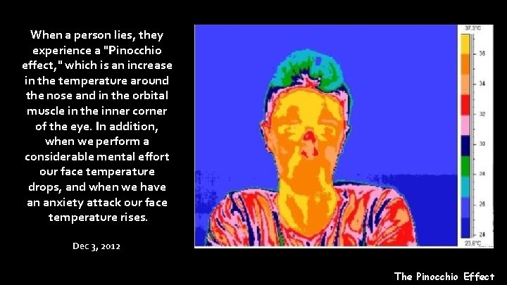 When a person lies, they experience a "Pinocchio effect, " which is an increase