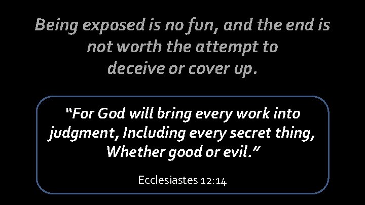 Being exposed is no fun, and the end is not worth the attempt to