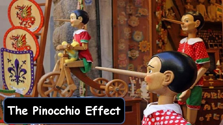 The Pinocchio Effect 
