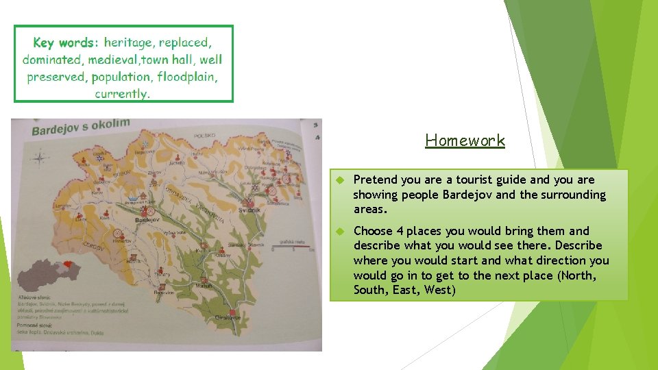 Homework Pretend you are a tourist guide and you are showing people Bardejov and